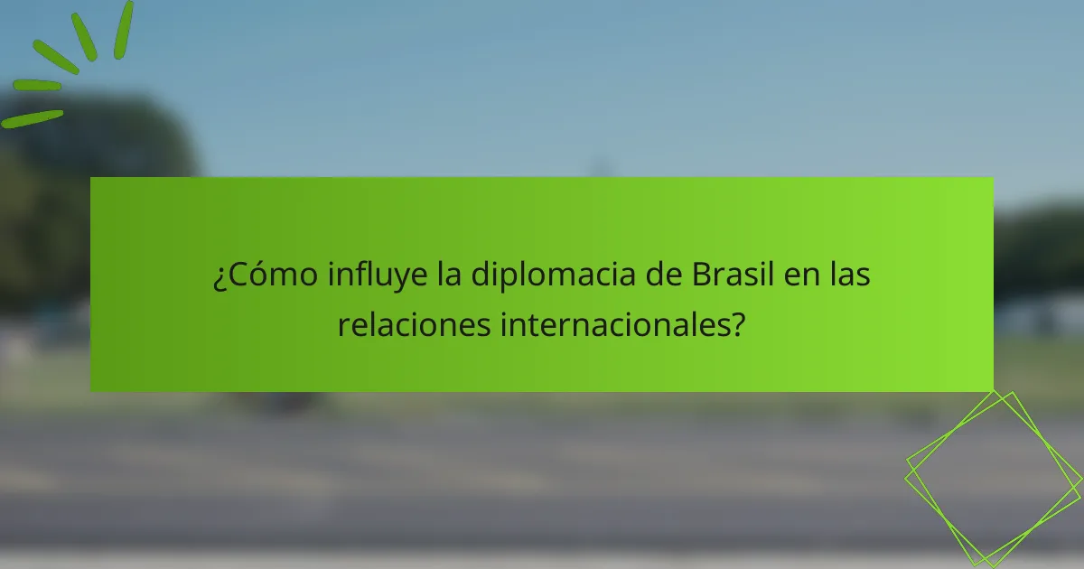 ¿Cómo influye la diplomacia de Brasil en las relaciones internacionales?