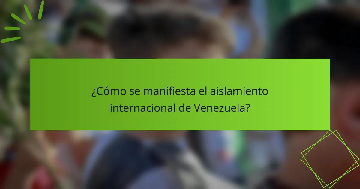 ¿Cómo se manifiesta el aislamiento internacional de Venezuela?