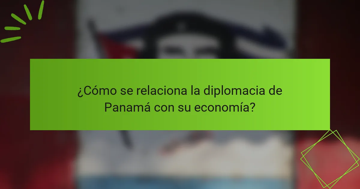 ¿Cómo se relaciona la diplomacia de Panamá con su economía?