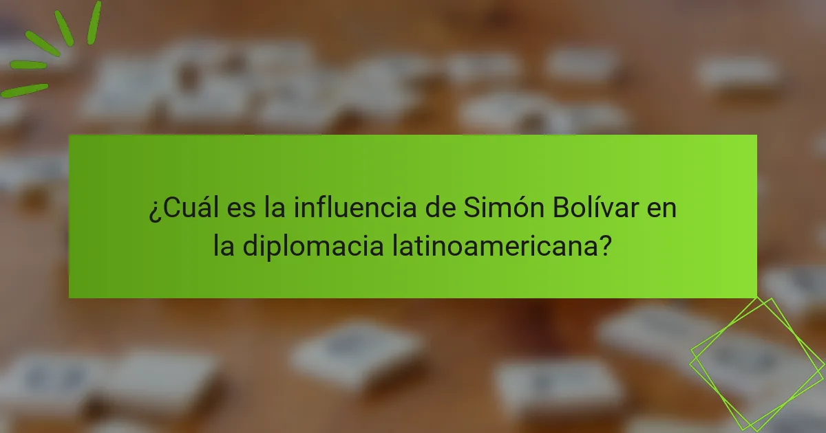 ¿Cuál es la influencia de Simón Bolívar en la diplomacia latinoamericana?