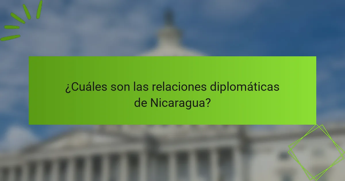 ¿Cuáles son las relaciones diplomáticas de Nicaragua?