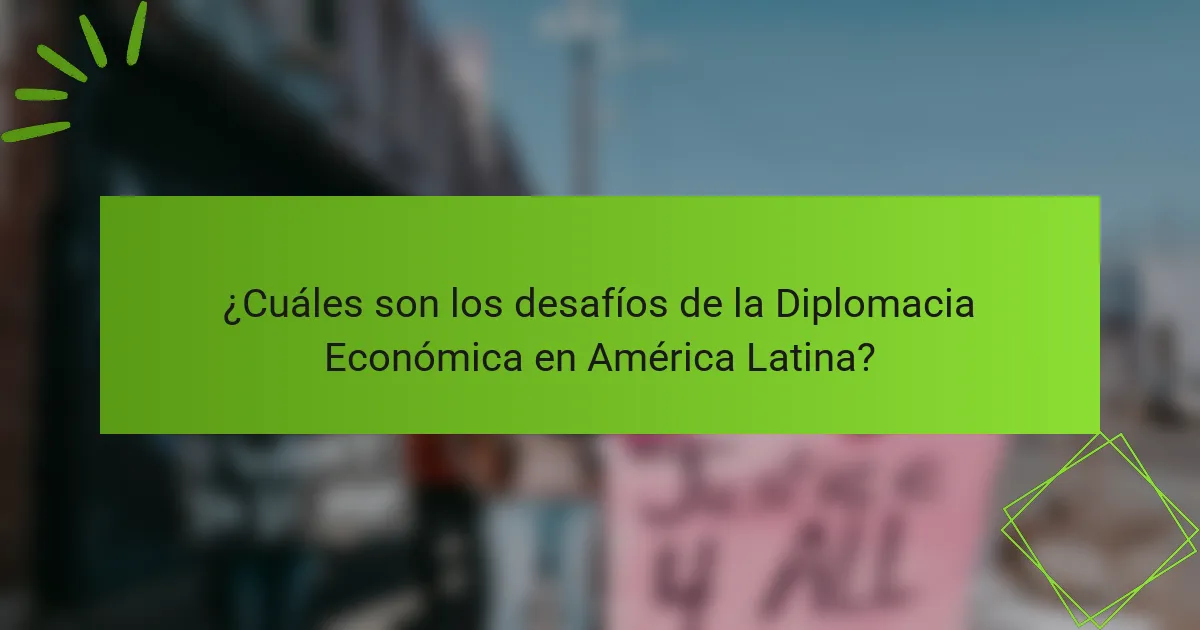 ¿Cuáles son los desafíos de la Diplomacia Económica en América Latina?