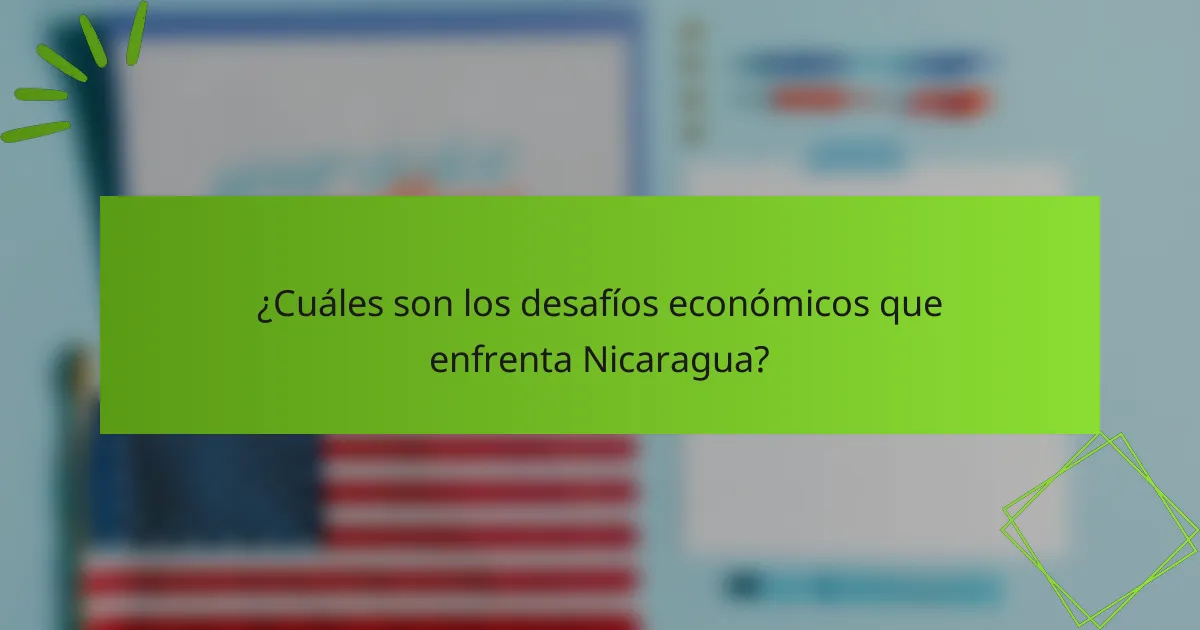 ¿Cuáles son los desafíos económicos que enfrenta Nicaragua?