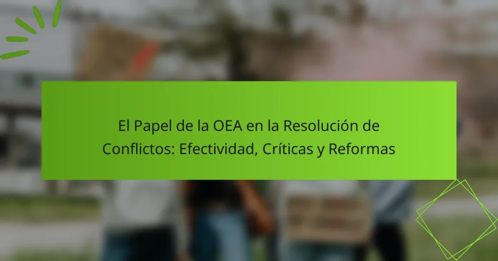 El Papel de la OEA en la Resolución de Conflictos: Efectividad, Críticas y Reformas