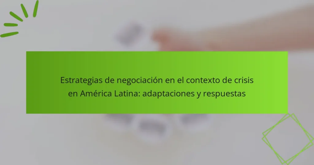 Estrategias de negociación en el contexto de crisis en América Latina: adaptaciones y respuestas