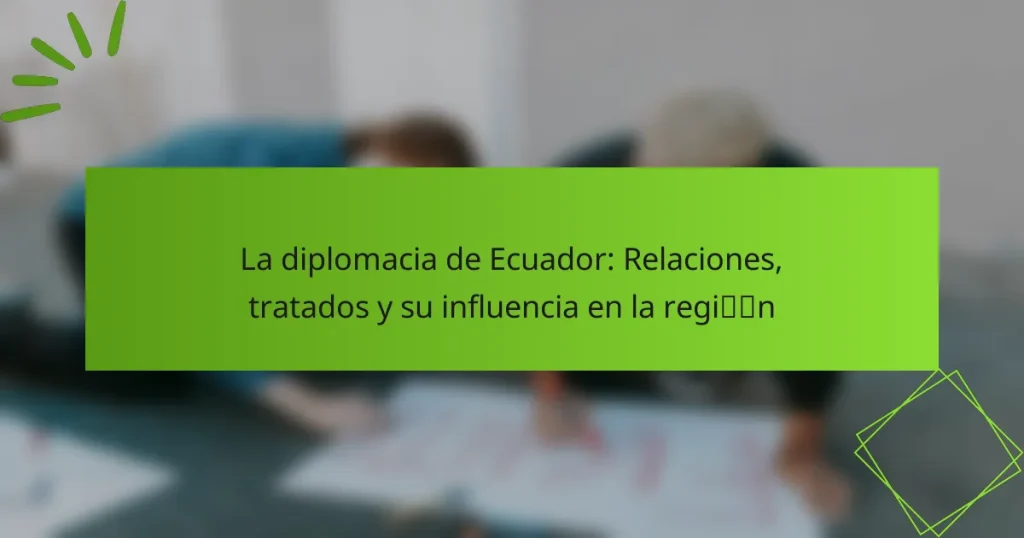 La diplomacia de Ecuador: Relaciones, tratados y su influencia en la región