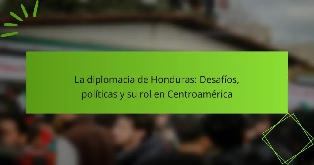 La diplomacia de Honduras: Desafíos, políticas y su rol en Centroamérica