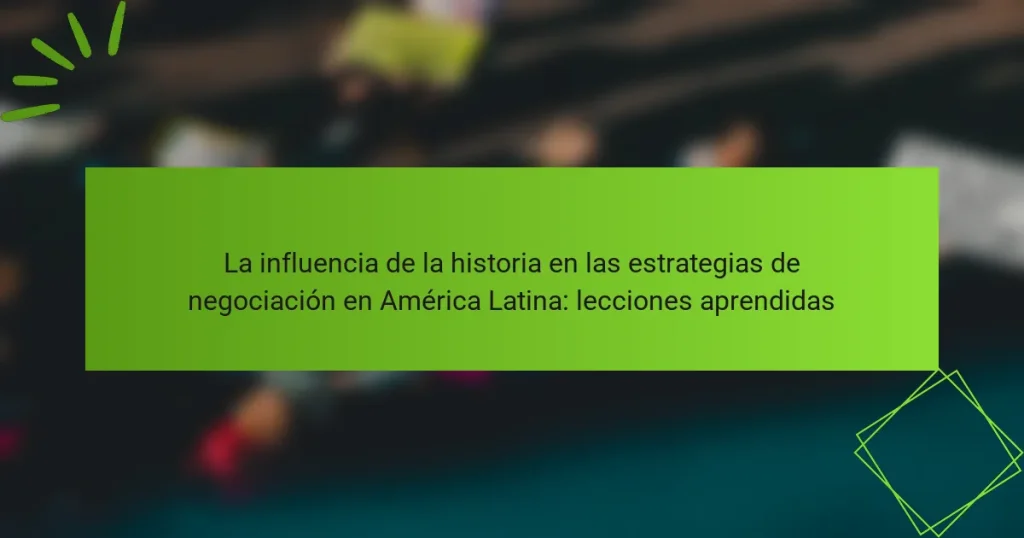 La influencia de la historia en las estrategias de negociación en América Latina: lecciones aprendidas