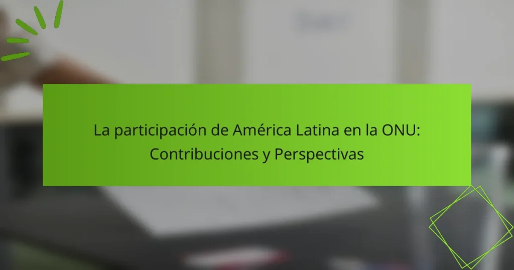 La participación de América Latina en la ONU: Contribuciones y Perspectivas