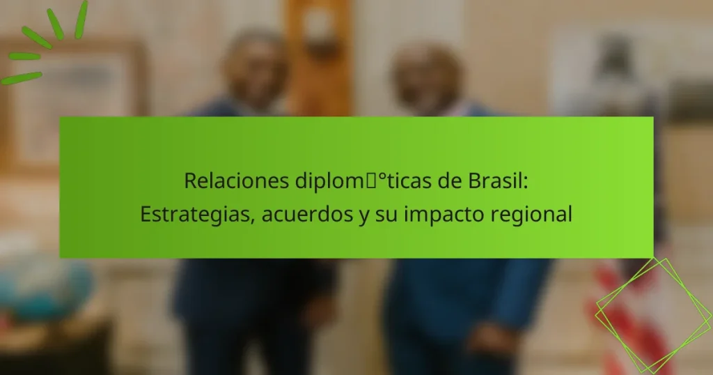 Relaciones diplomáticas de Brasil: Estrategias, acuerdos y su impacto regional
