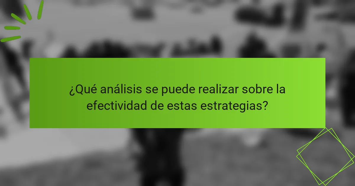 ¿Qué análisis se puede realizar sobre la efectividad de estas estrategias?