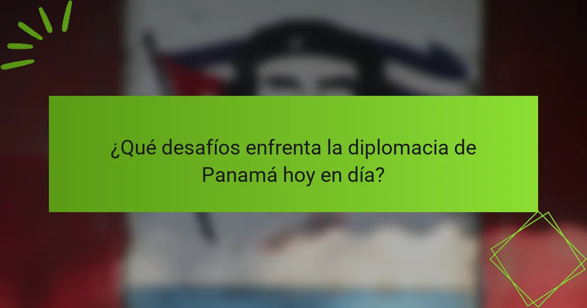 ¿Qué desafíos enfrenta la diplomacia de Panamá hoy en día?
