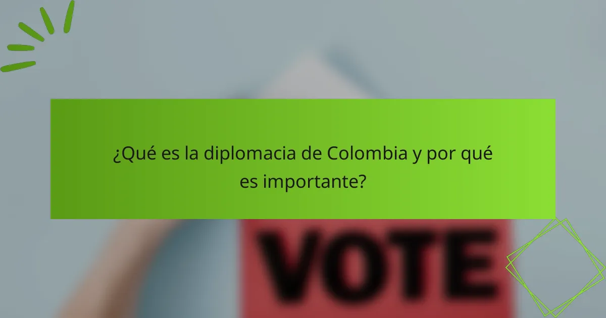 ¿Qué es la diplomacia de Colombia y por qué es importante?