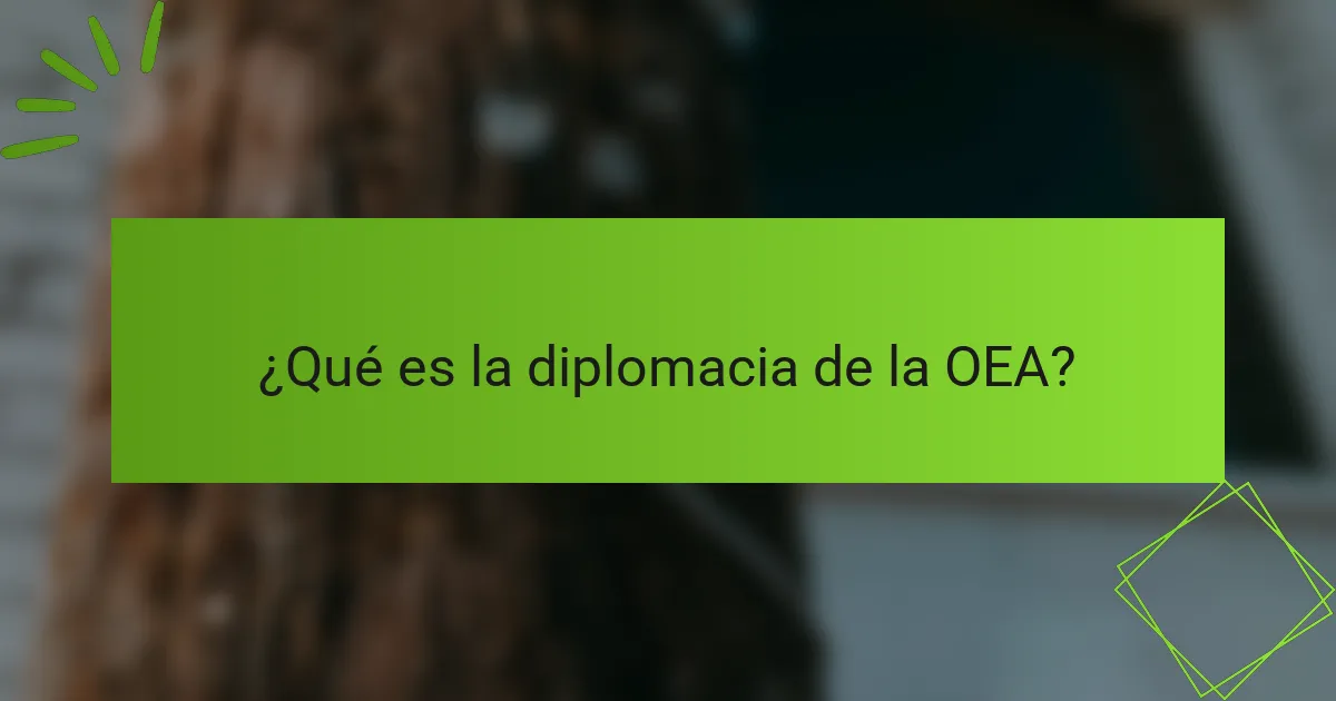 ¿Qué es la diplomacia de la OEA?