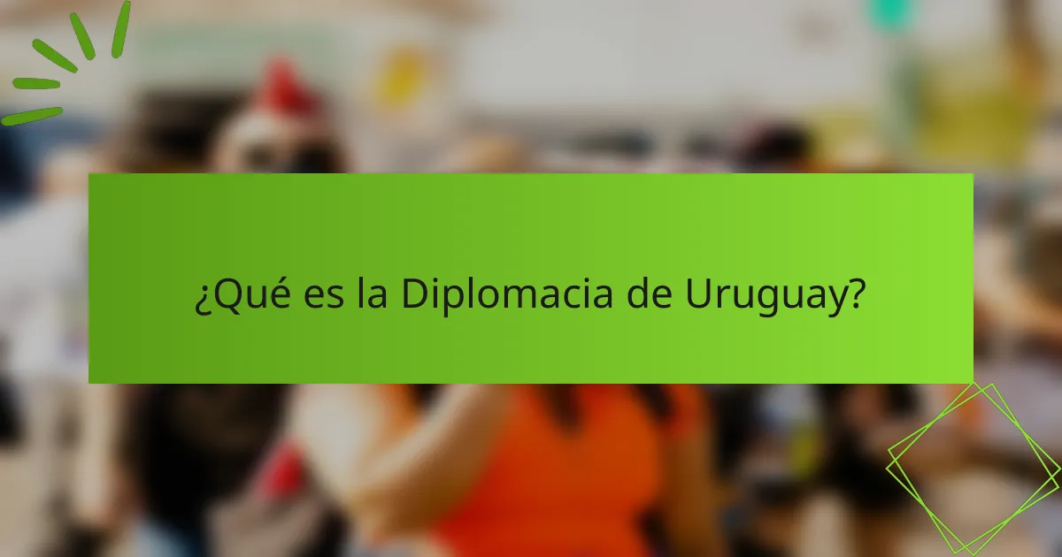 ¿Qué es la Diplomacia de Uruguay?