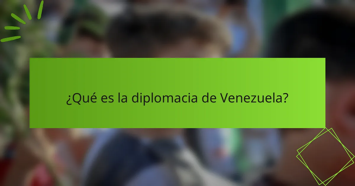¿Qué es la diplomacia de Venezuela?