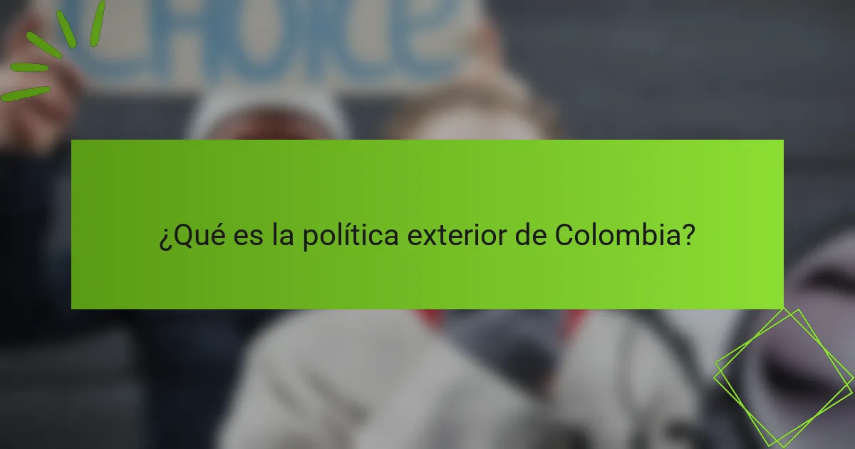 ¿Qué es la política exterior de Colombia?
