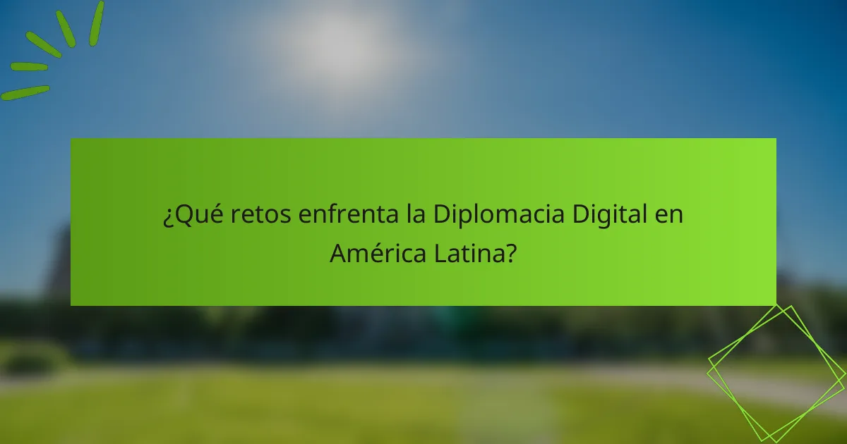 ¿Qué retos enfrenta la Diplomacia Digital en América Latina?